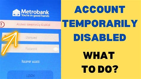 metrobank account temporarily disabled .